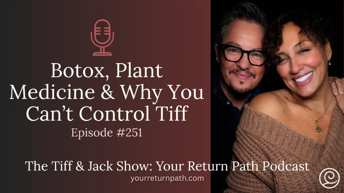 Episode Cover: Botox, Plant Medicine and Why You Can't Control Tiff