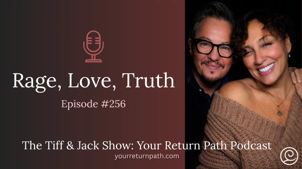 Cover Art for Ep 256 - Rage, Love, Truth