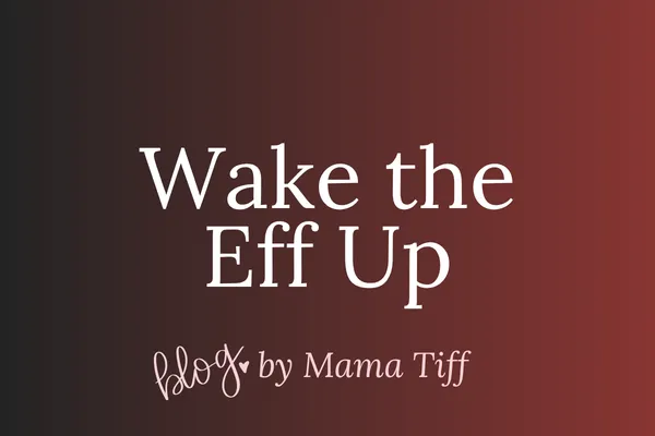 Blog post introducing Mama Tiff's song WAKE UP, encouraging personal awakening, conscious living, and choosing truth over fear.