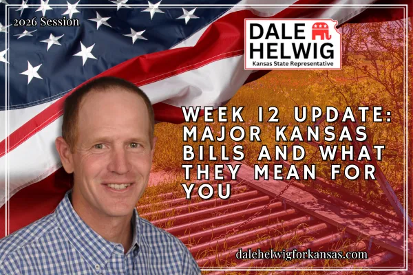 Week 12 Update: Major Kansas Bills and What They Mean for You