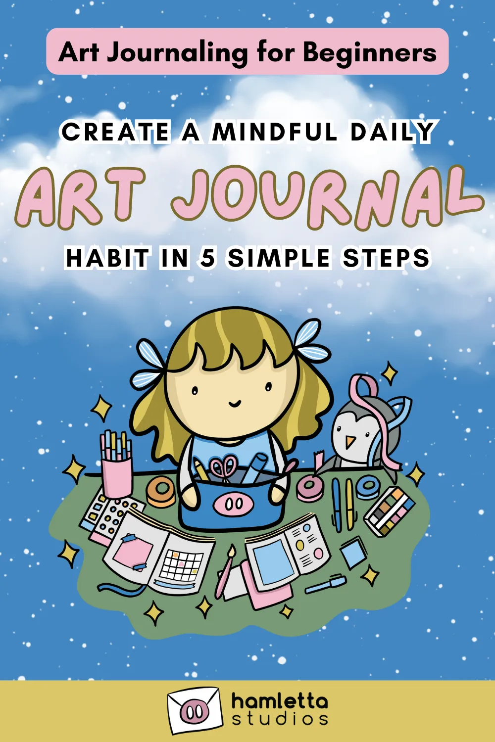 Art Journaling for Beginners: Create a Mindful Daily Art Journal Habit in 5 Simple Steps
