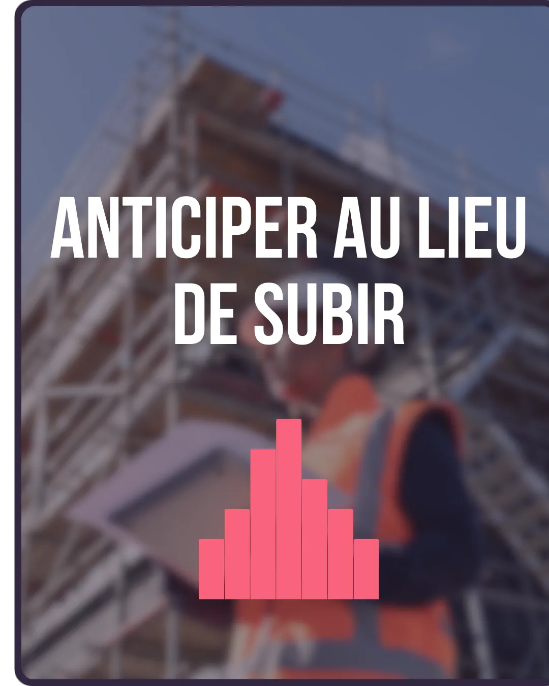 Anticiper au lieu de subir