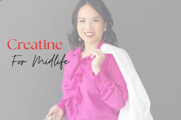 Creatine :Support for Midlife Women’s Strength, Brain, and Mood