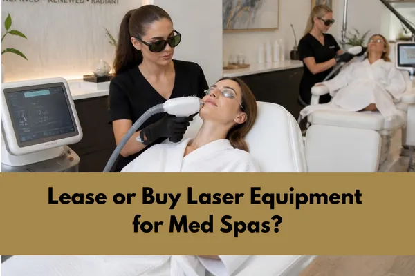 Lease or Buy Laser Equipment for Med Spas? 