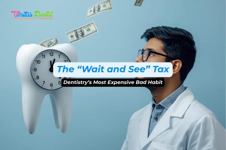 The “Wait and See” Tax: Dentistry’s Most Expensive Bad Habit