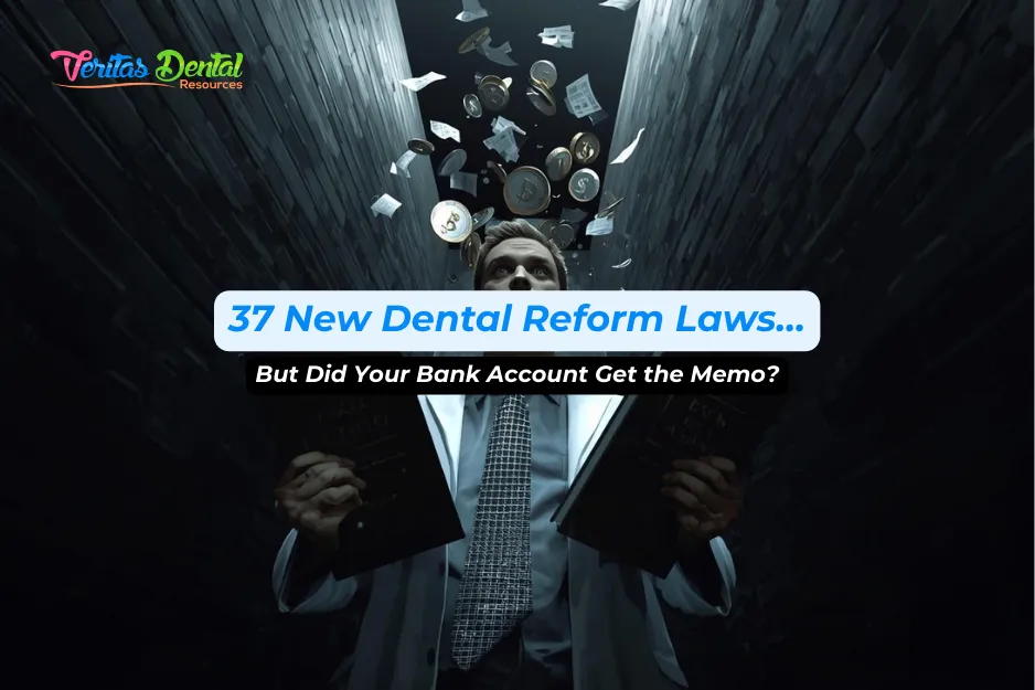 37 New Dental Reform Laws… But Did Your Bank Account Get the Memo?