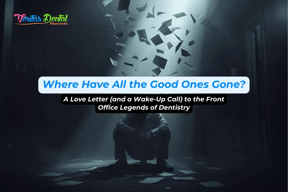 Where Have All the Good Ones Gone? A Love Letter (and a Wake-Up Call) to the Front Office Legends of Dentistry