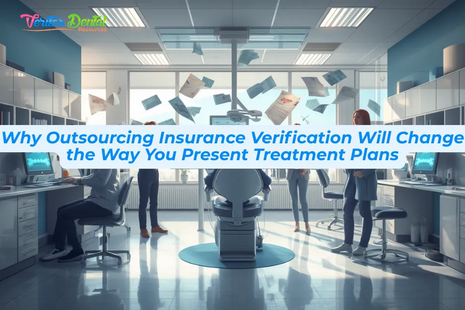 Why Outsourcing Insurance Verification Will Change the Way You Present Treatment Plans