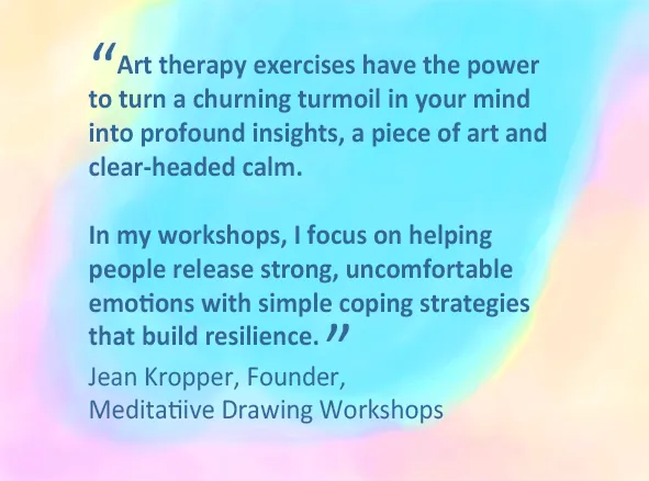 A quote from Jean Kropper, Founder of Meditative Drawing Workshops, on a soft pastel gradient background. The quote highlights the power of art therapy exercises in transforming mental turmoil into clarity and resilience through simple coping strategies.