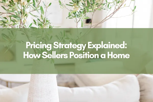 Modern living room scene with a white woven vase holding green leafy branches in the foreground, soft neutral furnishings in the background, and a green overlay banner displaying the text “Pricing Strategy Explained: How Sellers Position a Home.”