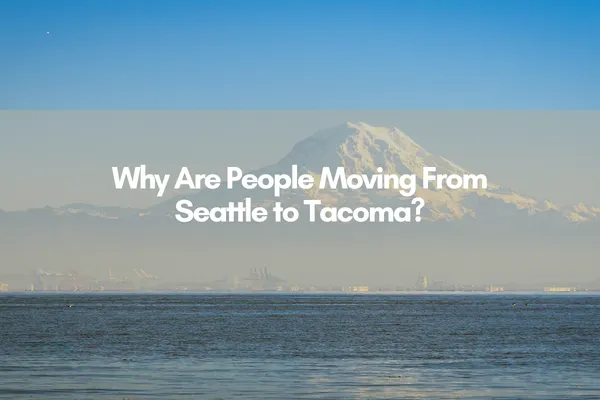 A Photo of Mt. Rainer with the title "Why Are People Moving From Seattle to Tacoma?" overlaid