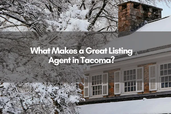 "What Makes a Great Listing Agent in Tacoma?" Overlaid on a cozy home covered in snow.