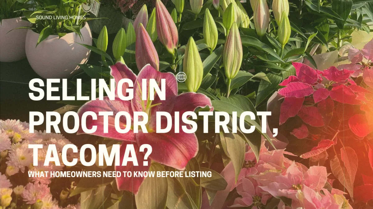"Selling in Proctor District, Tacoma? What Homeowners Need to Know Before Listing" overlaid on a background of local flowers