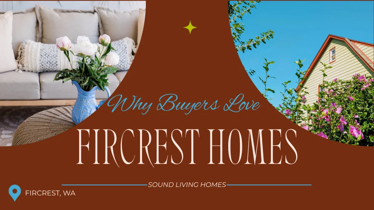 "Why Buyers Love Fircrest Homes" With a comfortable couch and a vase of flowers as well as a photo of a cozy home on a sunny day featured