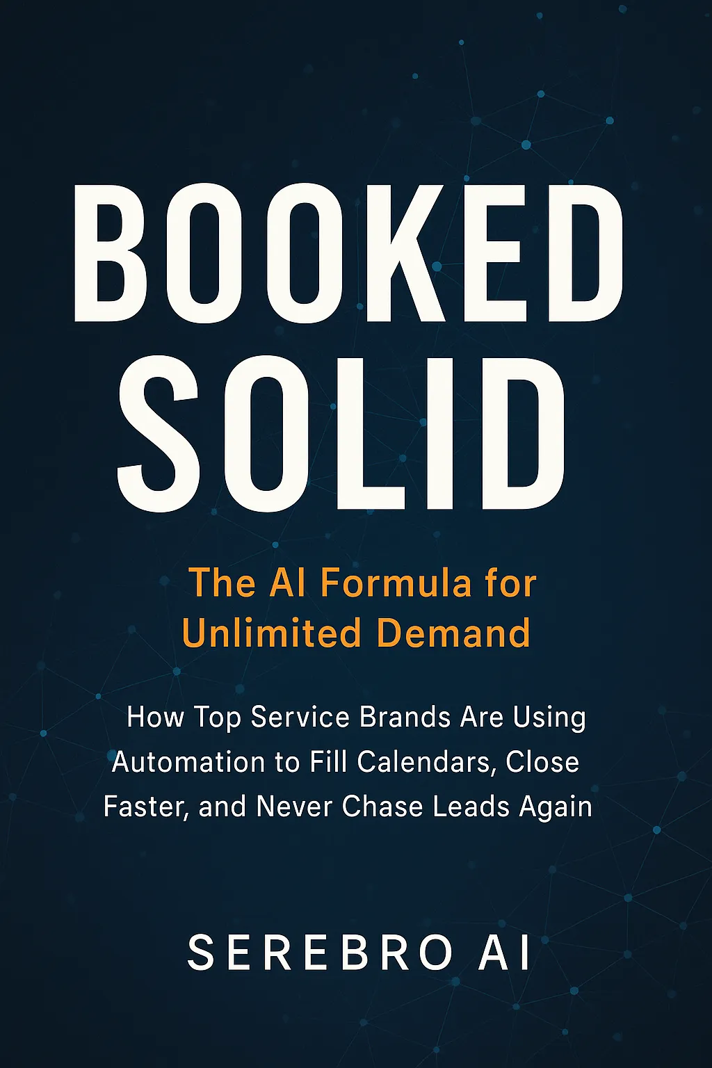 Booked Solid The AI Formula for Unlimited Demand By Serebro AI Book Cover