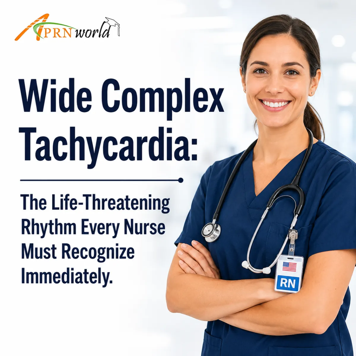 APRN World social media poster featuring a U.S. registered nurse with the title 'Wide Complex Tachycardia: The Life-Threatening Rhythm Every Nurse Must Recognize Immediately.