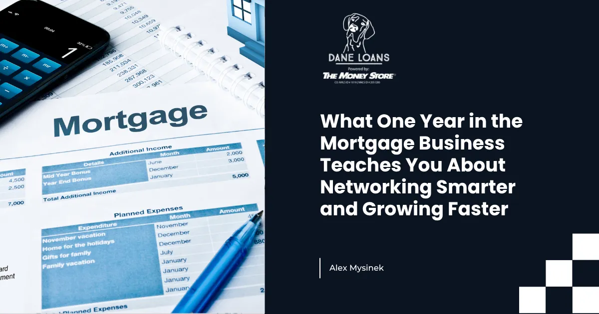 What One Year in the Mortgage Business Teaches You About Networking Smarter and Growing Faster