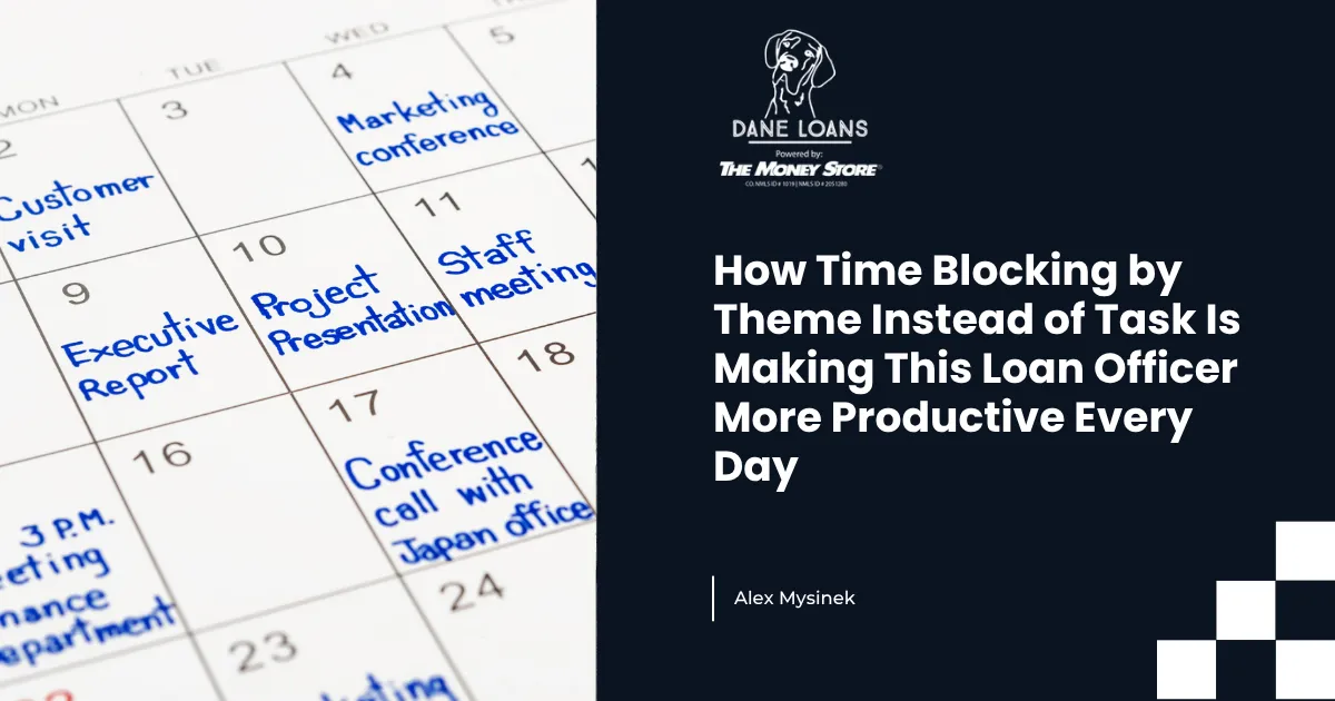 How Time Blocking by Theme Instead of Task Is Making This Loan Officer More Productive Every Day