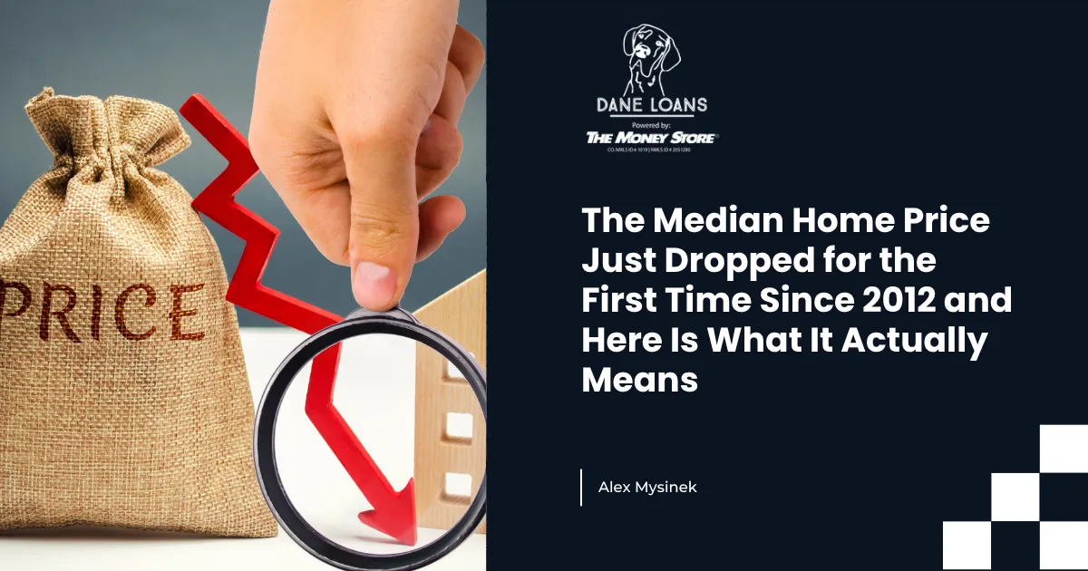The Median Home Price Just Dropped for the First Time Since 2012 and Here Is What It Actually Means
