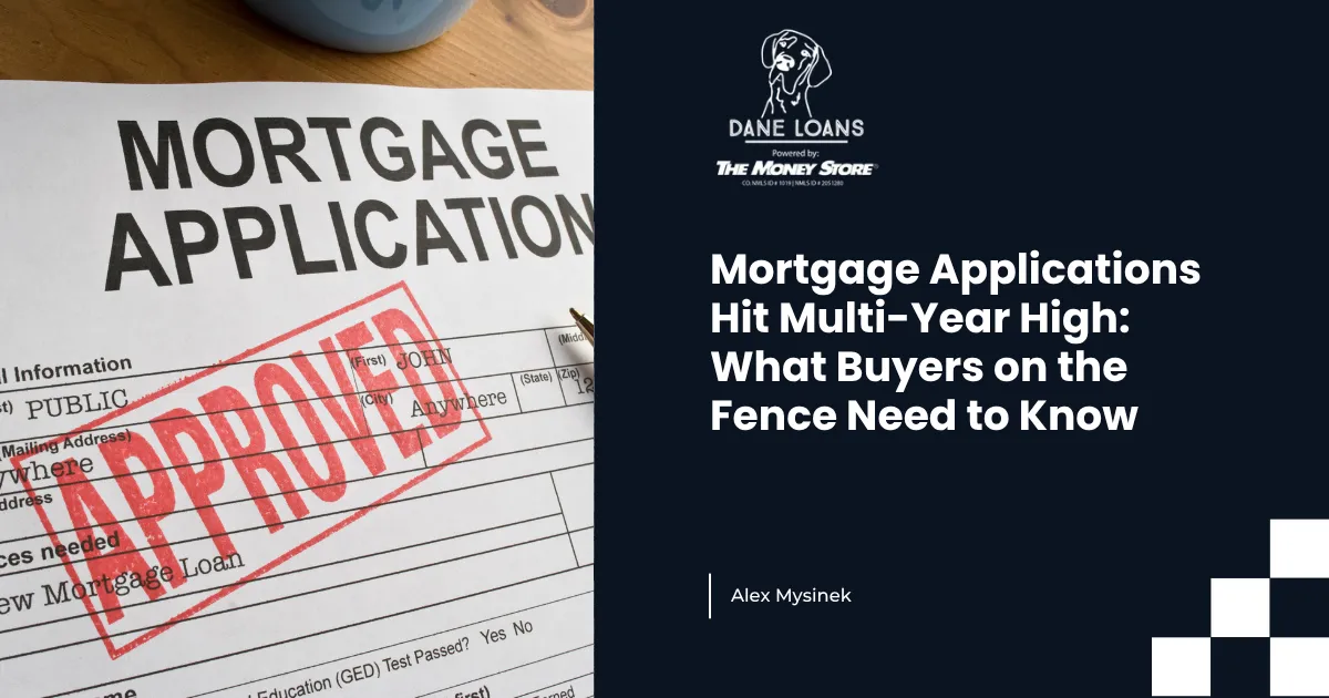 Mortgage Applications Hit Multi-Year High: What Buyers on the Fence Need to Know