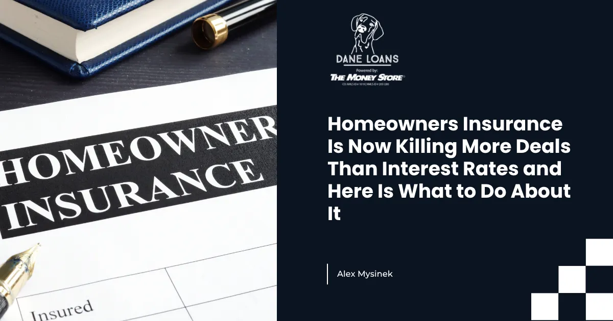 Homeowners Insurance Is Now Killing More Deals Than Interest Rates and Here Is What to Do About It