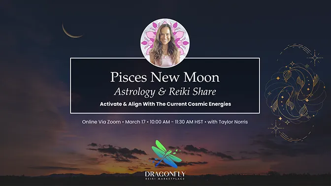 Pisces New Moon Astrology & Reiki Share