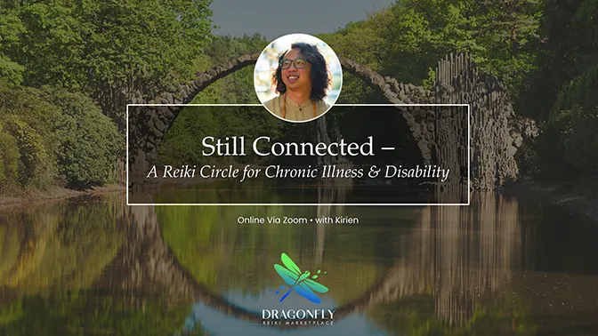 Still Connected – A Reiki Circle for Chronic Illness & Disability