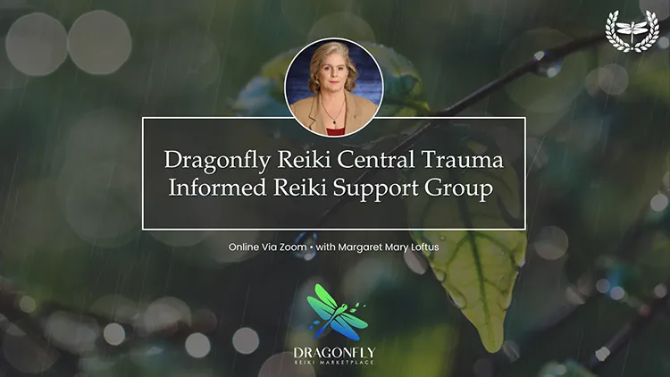 Dragonfly Reiki Central Trauma Informed Reiki Support Group