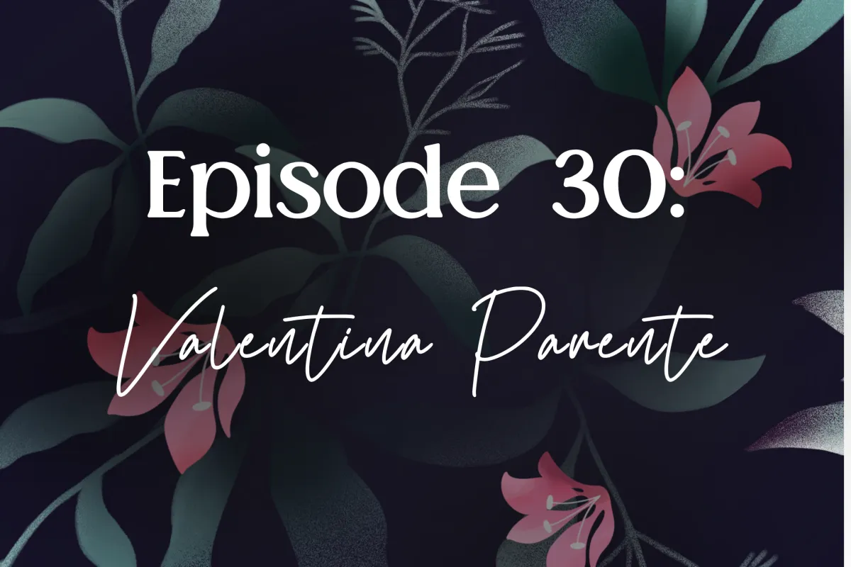 Episode 30: Valentina Parente