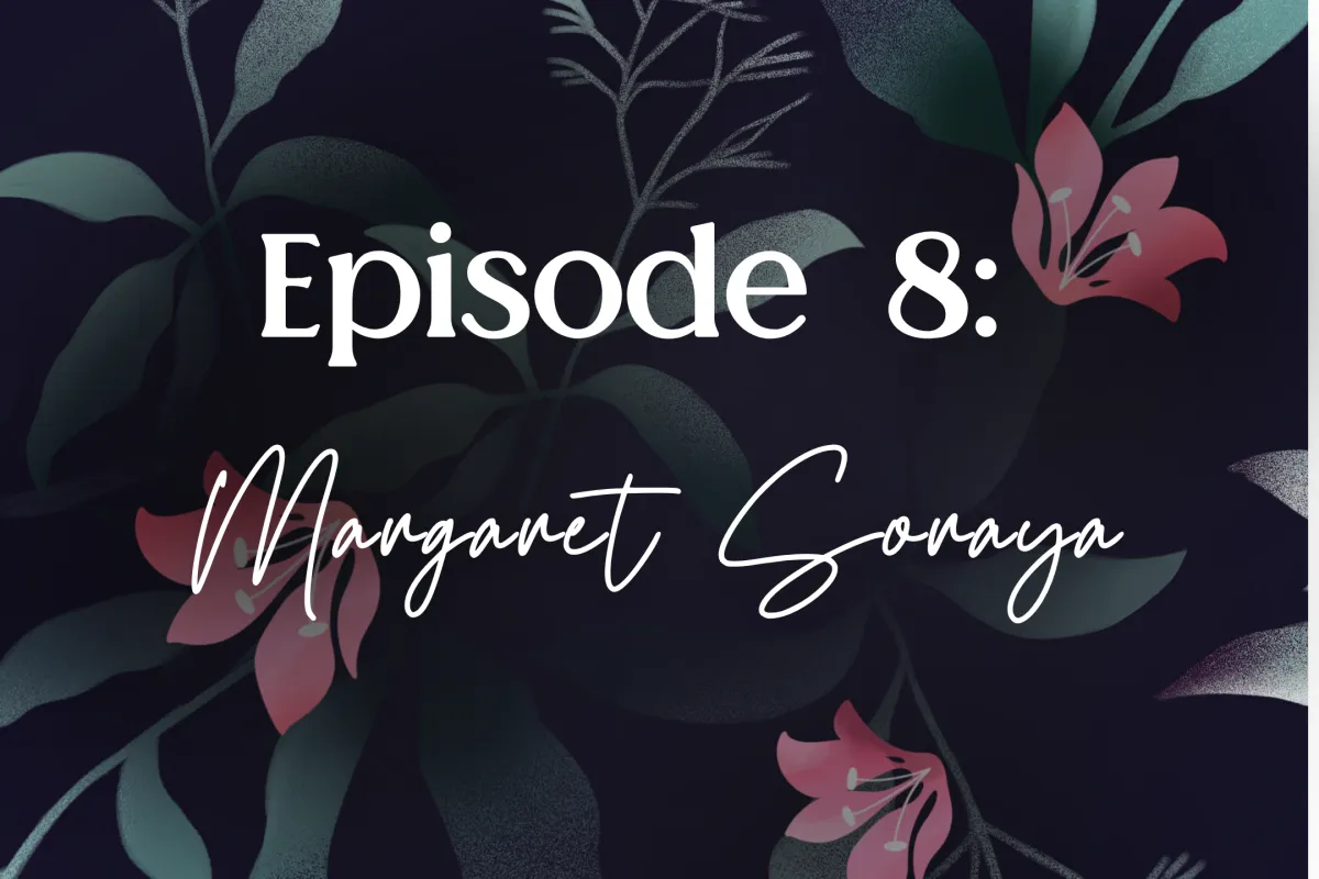 Episode 8: Joy & Release with Margaret Soraya