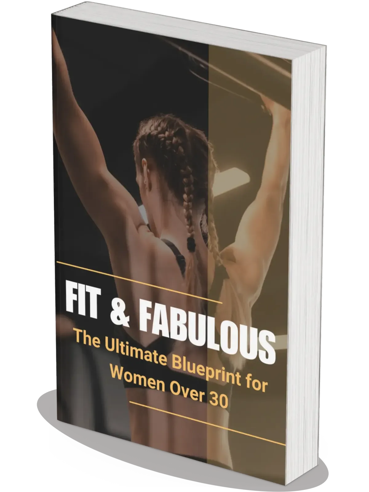 Fit & fabulous - The ultimate blueprint for women over 30, written by Healthy Fit Strong Life