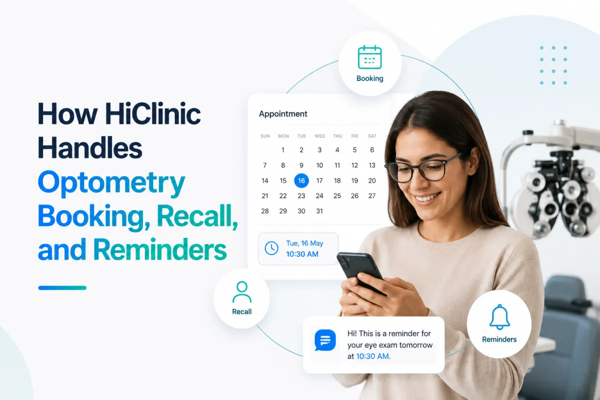 How HiClinic Handles Optometry Booking, Recall, and Reminders