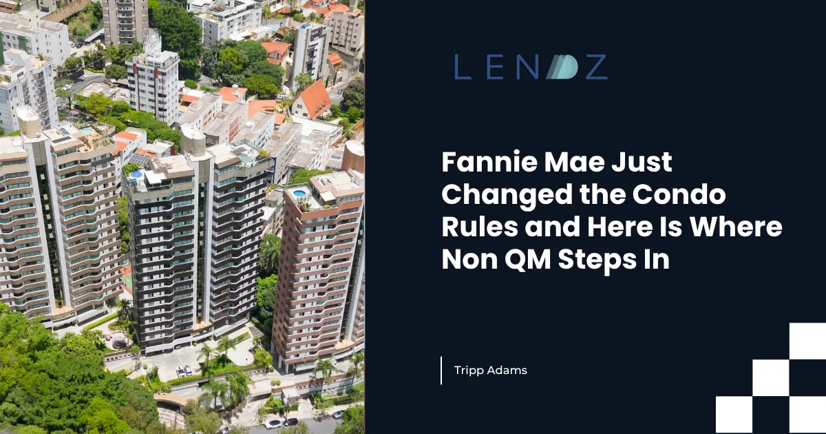 Fannie Mae Just Changed the Condo Rules and Here Is Where Non QM Steps In