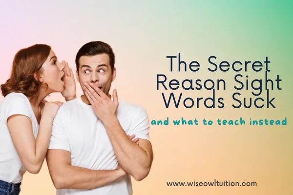The Secret Reason Sight Words Suck and What to Teach Instead