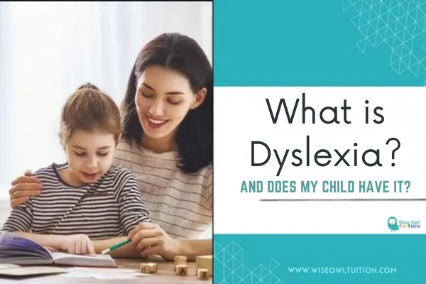 What is Dyslexia and Does My Child Have it?