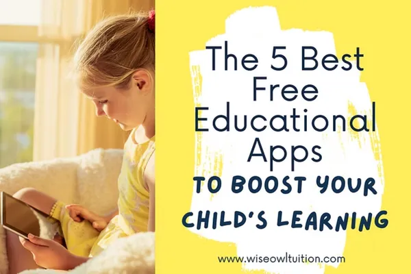 The 5 Best Free Educational Apps to Boost Your Child's Learning