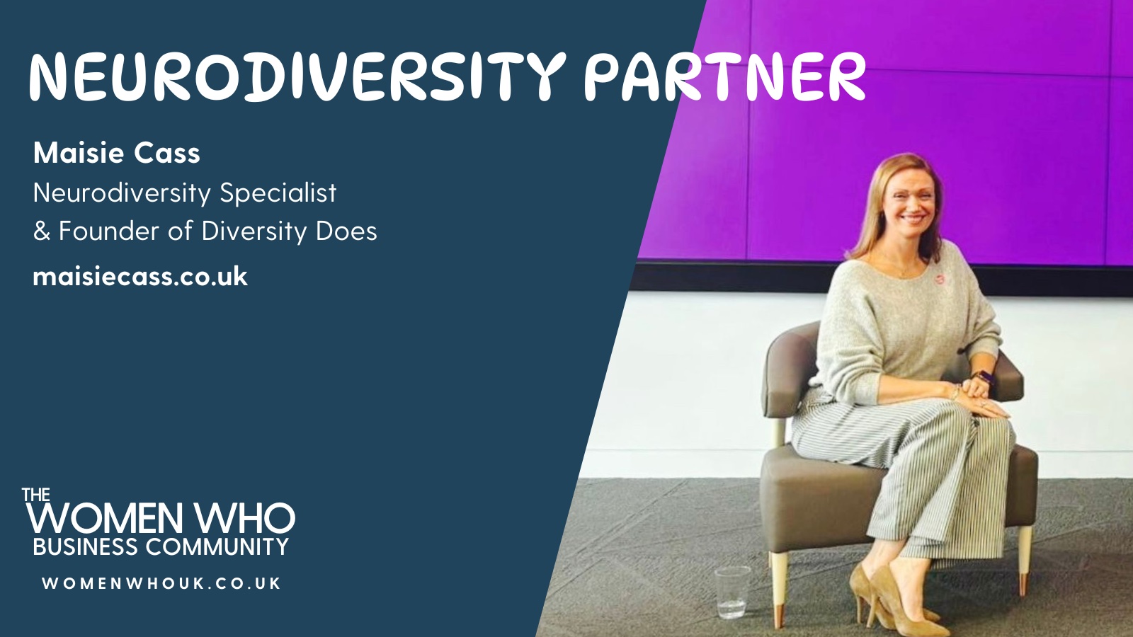 Promotional slide for a Women Who business event featuring a neurodiversity speaker seated on stage beside a large screen, with text reading “Neurodiversity Partner – Maisie Cass, Neurodiversity Specialist and Founder of Diversity Does.