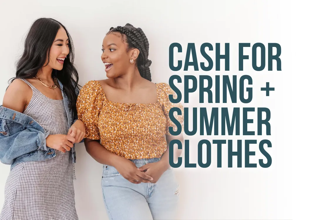 Cash for Spring + Summer Starts Now