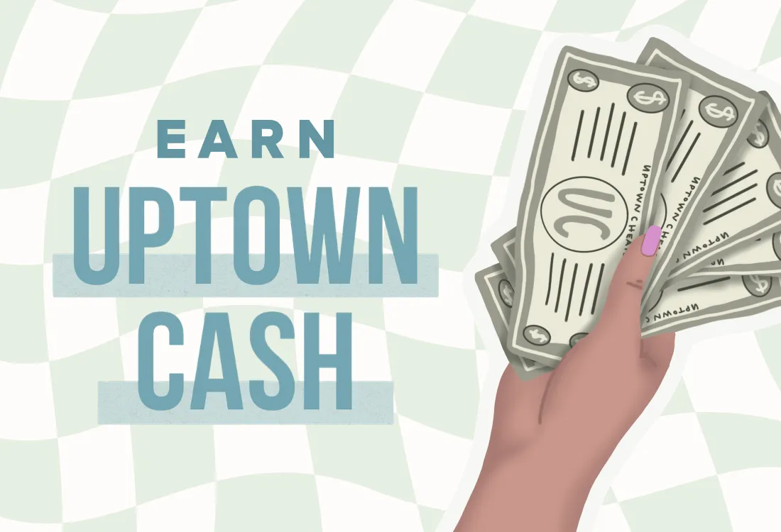 Earn Uptown Cash in March