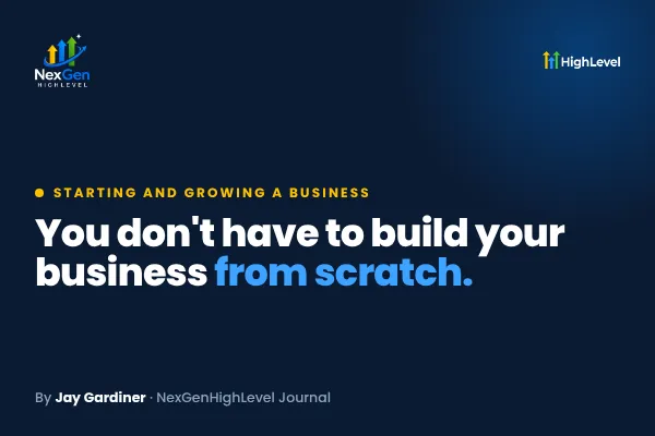 You Don't Have to Build Your Business From Scratch