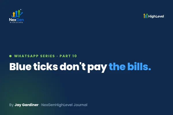 WhatsApp ROI: Blue Ticks Don't Pay the Bills