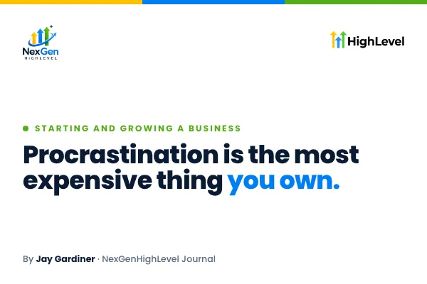 Procrastination Is the Most Expensive Thing You Own