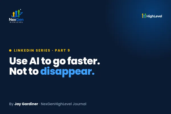 AI on LinkedIn: Use It to Go Faster, Not to Disappear