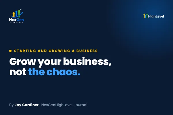 Growing Your Business Without Growing the Chaos