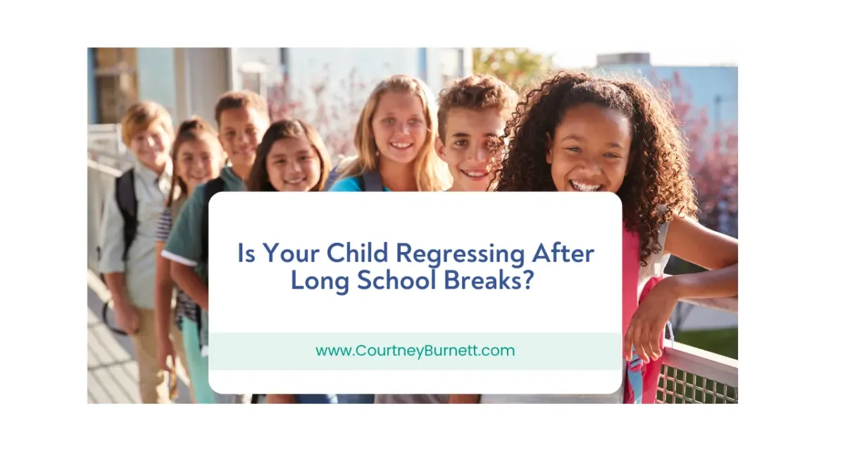 Is Your Child Regressing After Long School Breaks?