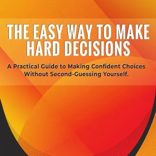 The Easy Way To Make Hard Decisions Course Cover