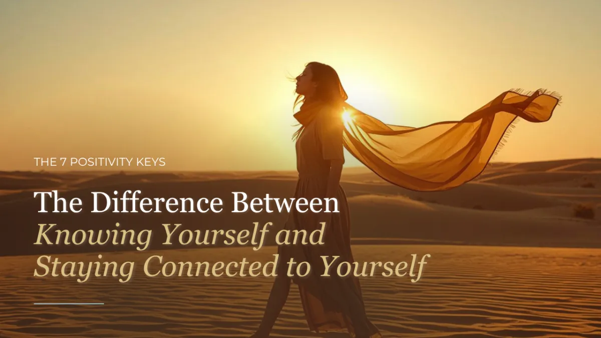 The Difference Between Knowing Yourself and Staying Connected to Yourself