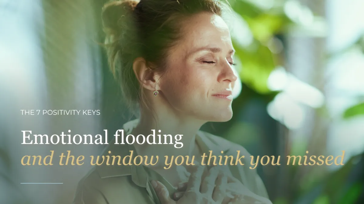 Emotional flooding and the window you think you missed