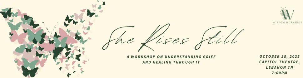 Grief Workshop: She Rises Still, a Workshop on understanding grief and healing through it.