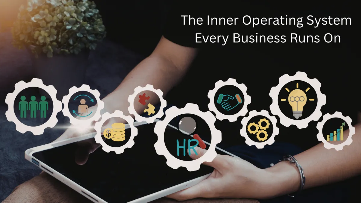 The Inner Operating System Every Business Runs On